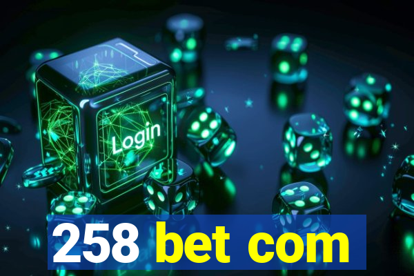 258 bet com